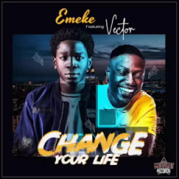 Emeke - Change Your Life ft. Vector